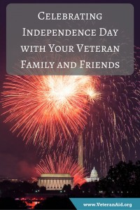 Celebrating Independence Day with Your Veteran Family and Friends